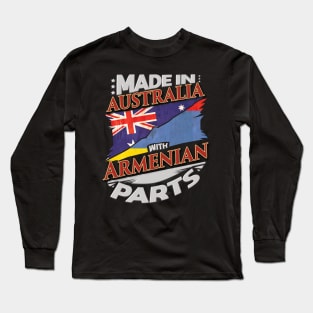 Made In Australia With Armenian Parts - Gift for Armenian From Armenia Long Sleeve T-Shirt